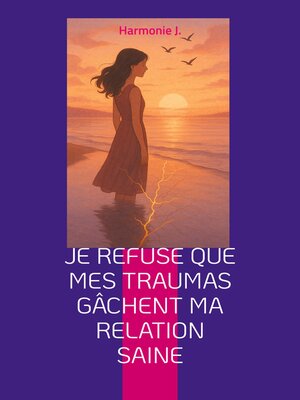 cover image of Je refuse que mes traumas gâchent ma relation saine
